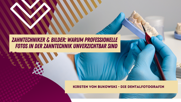 Zahntechniker & Bilder: Warum professionelle Fotos in der Zahntechnik unverzichtbar sind