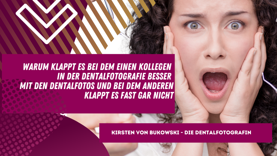 Warum klappt es bei dem einen Kollegen in der Dentalfotografie besser mit den Dentalfotos und bei dem anderen klappt es fast gar nicht